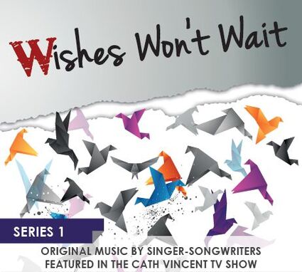 Wishes Won't Wait - This fabulous 11-track CD contains original music from the singer-songwriters featured in The Cath Vincent Show (Series 1).  Proudly brought to you in association with Wilde Records Recording Studios.